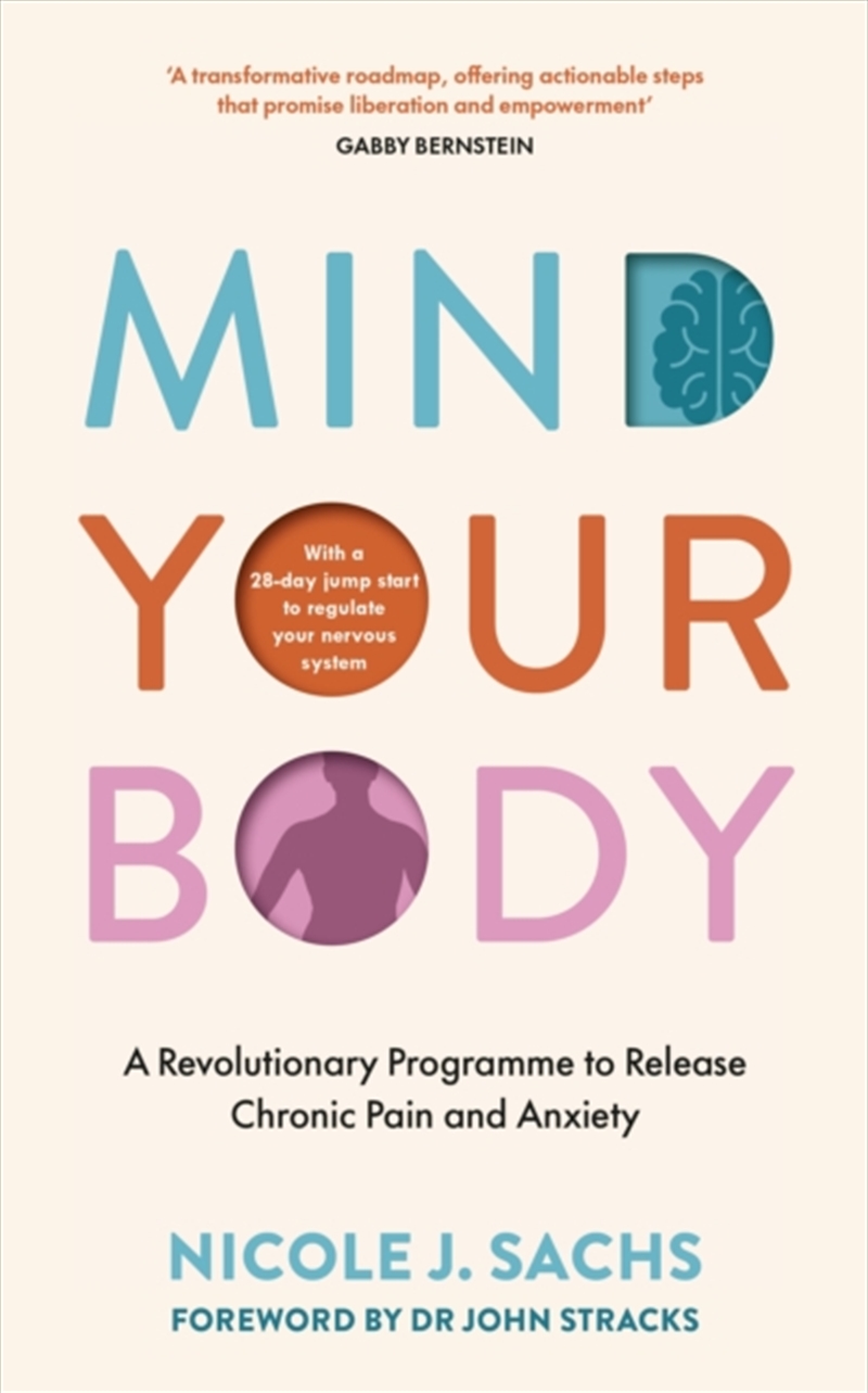 Mind Your Body : A Revolutionary Programme To Release Chronic Pain And Anxiety/Product Detail/Self Help & Personal Development