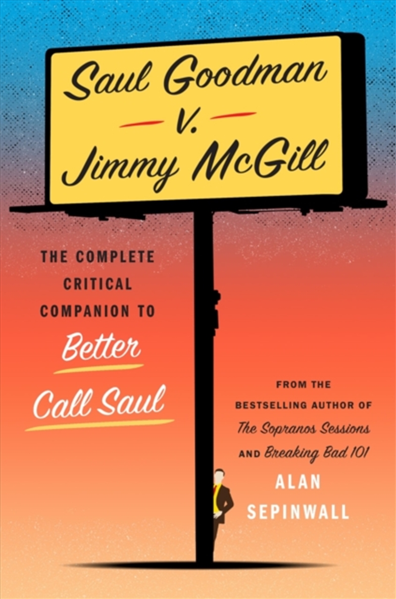 Saul Goodman V. Jimmy Mcgill : The Complete Critical Companion To Better Call Saul/Product Detail/Arts & Entertainment