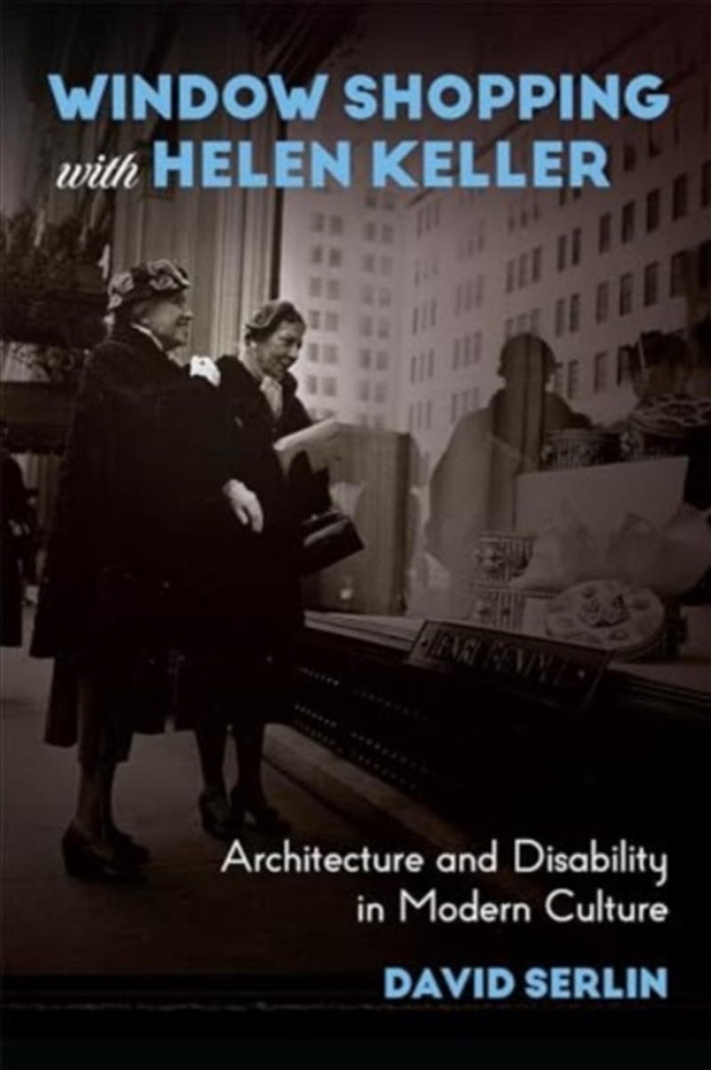 Window Shopping With Helen Keller : Architecture And Disability In Modern Culture/Product Detail/House and Home Design