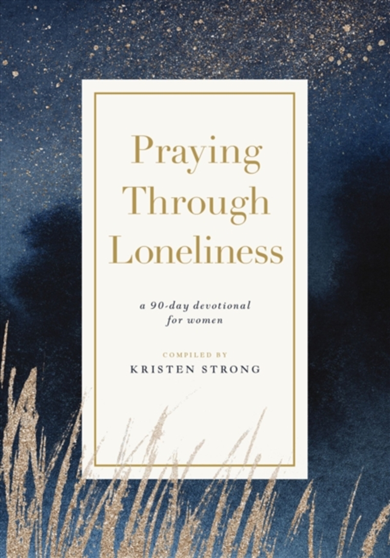 Praying Through Loneliness : A 90-Day Devotional For Women/Product Detail/Religion & Beliefs