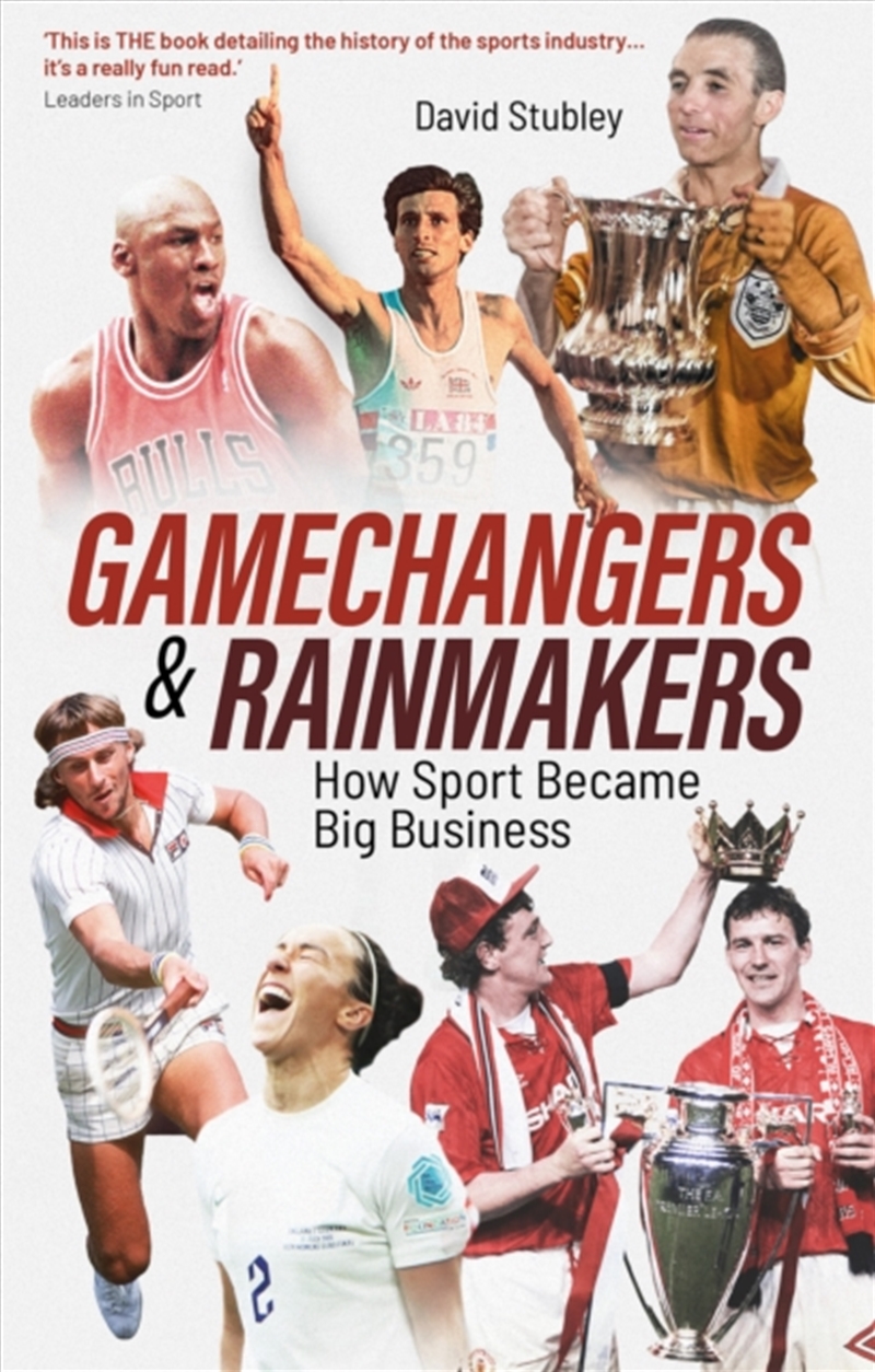 Gamechangers And Rainmakers : How Sport Became Big Business/Product Detail/Sport & Recreation