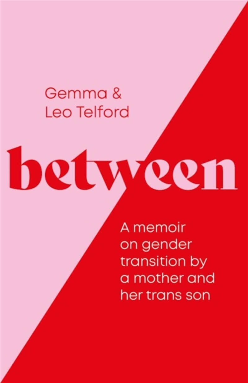 Between : A Memoir On Gender Transition By A Mother And Her Trans Son/Product Detail/Biographies & True Stories