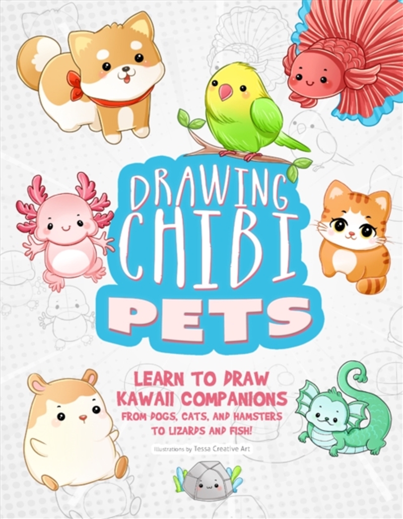 Drawing Chibi Pets : Learn To Draw Kawaii Companions From Dogs, Cats, And Hamsters To Lizards And Fi/Product Detail/Childrens
