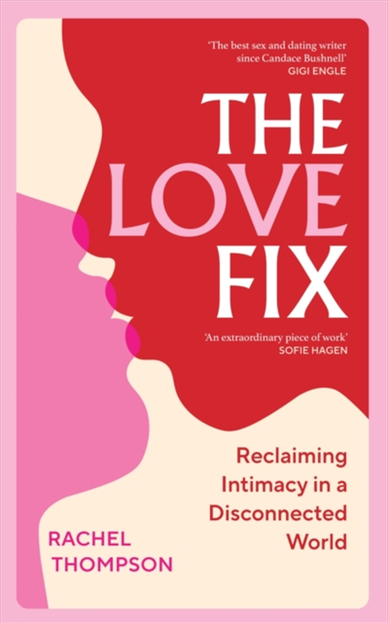 The Love Fix : Reclaiming Intimacy In A Disconnected World/Product Detail/Self Help & Personal Development
