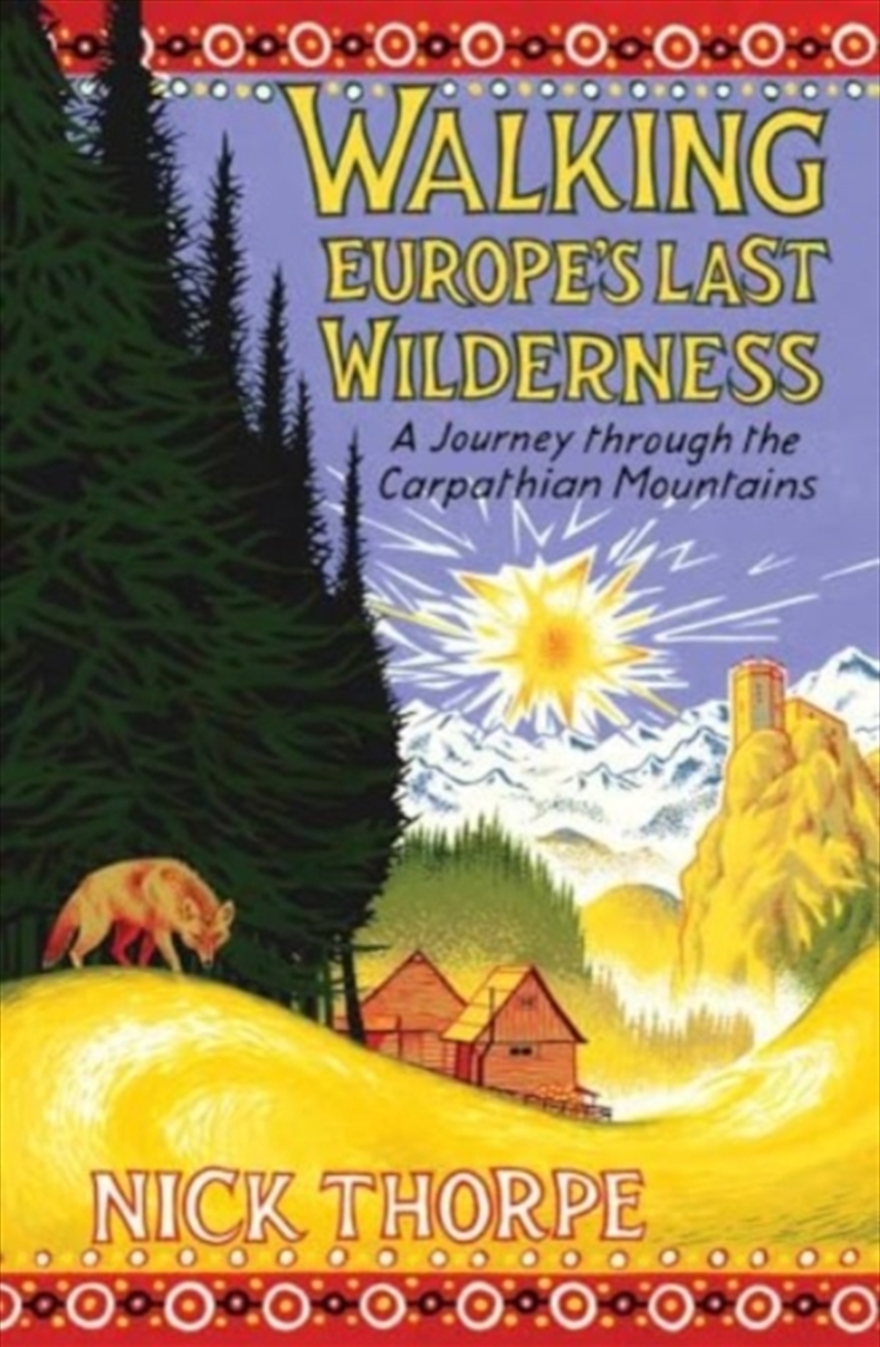 Walking Europe'S Last Wilderness : A Journey Through The Carpathian Mountains/Product Detail/History
