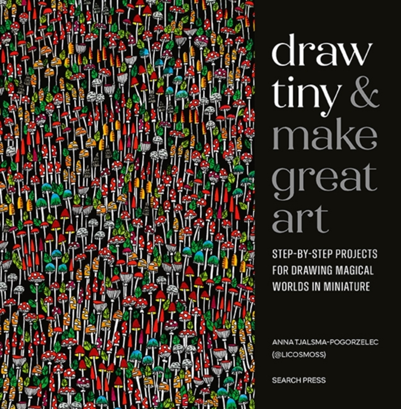 Draw Tiny & Make Great Art : Step-By-Step Projects for Drawing Magical Worlds in Miniature/Product Detail/Crafts & Handiwork