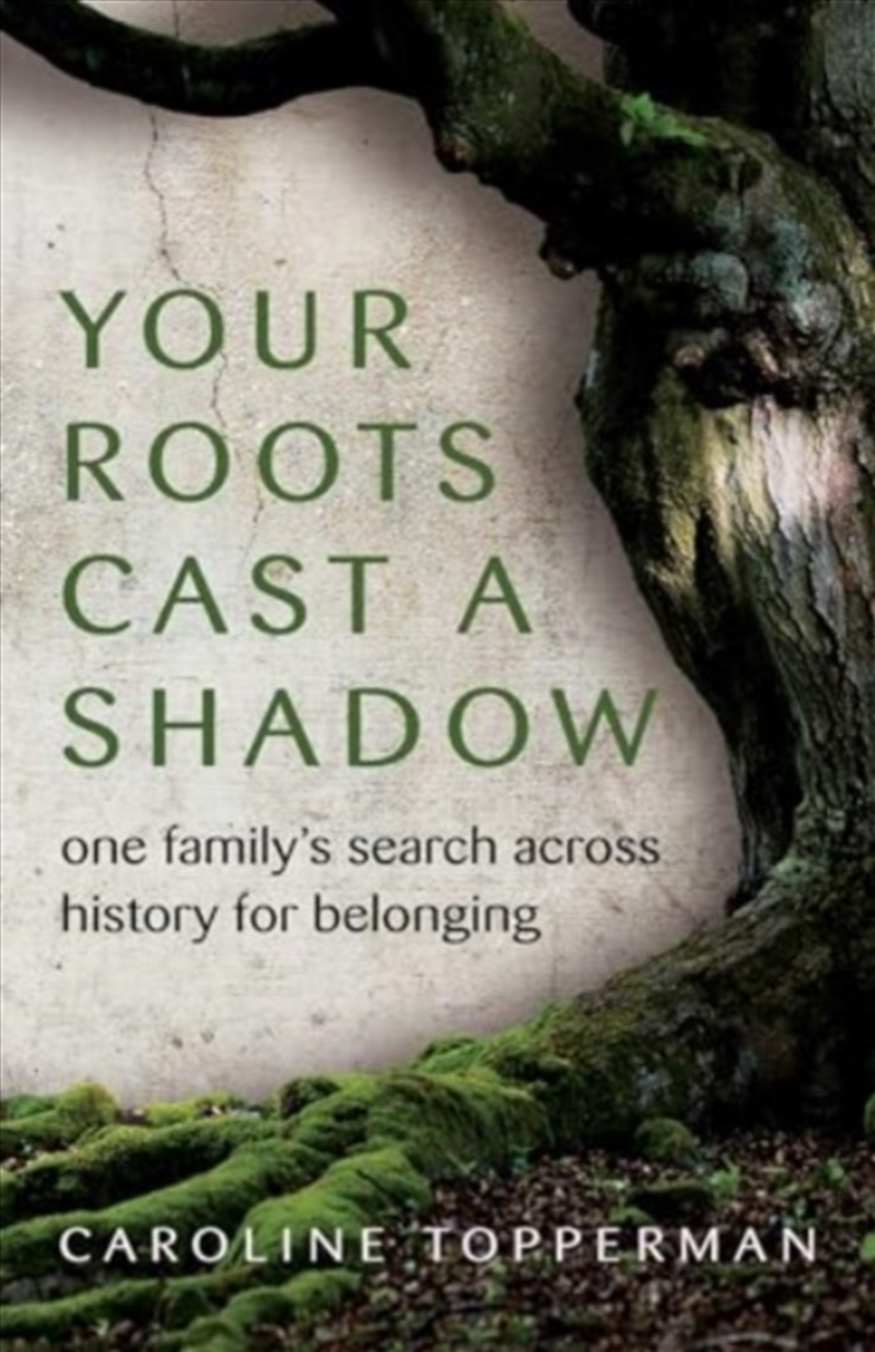Your Roots Cast A Shadow : One Family'S Search Across History For Belonging/Product Detail/Biographies & True Stories