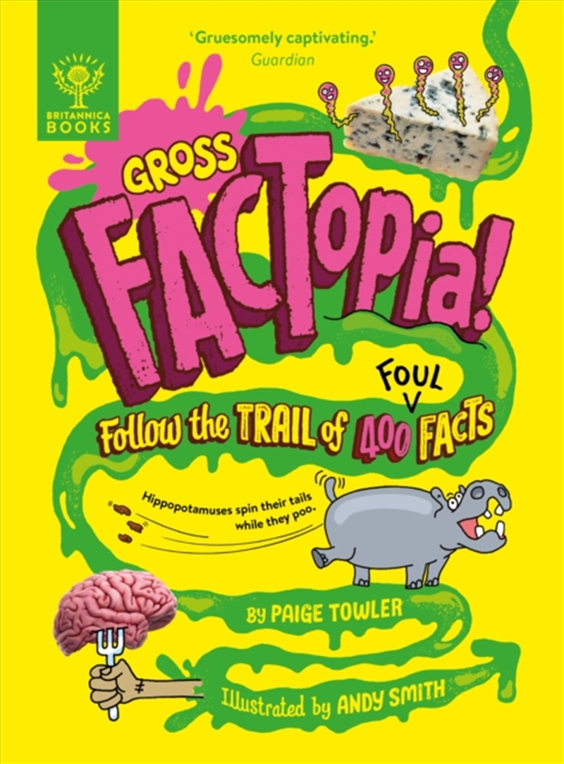 Gross Factopia! : Follow The Trail Of 400 Foul Facts [Britannica]/Product Detail/Childrens
