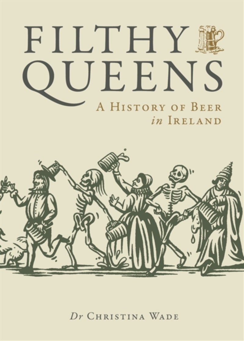 Filthy Queens : A History Of Beer In Ireland/Product Detail/Recipes, Food & Drink