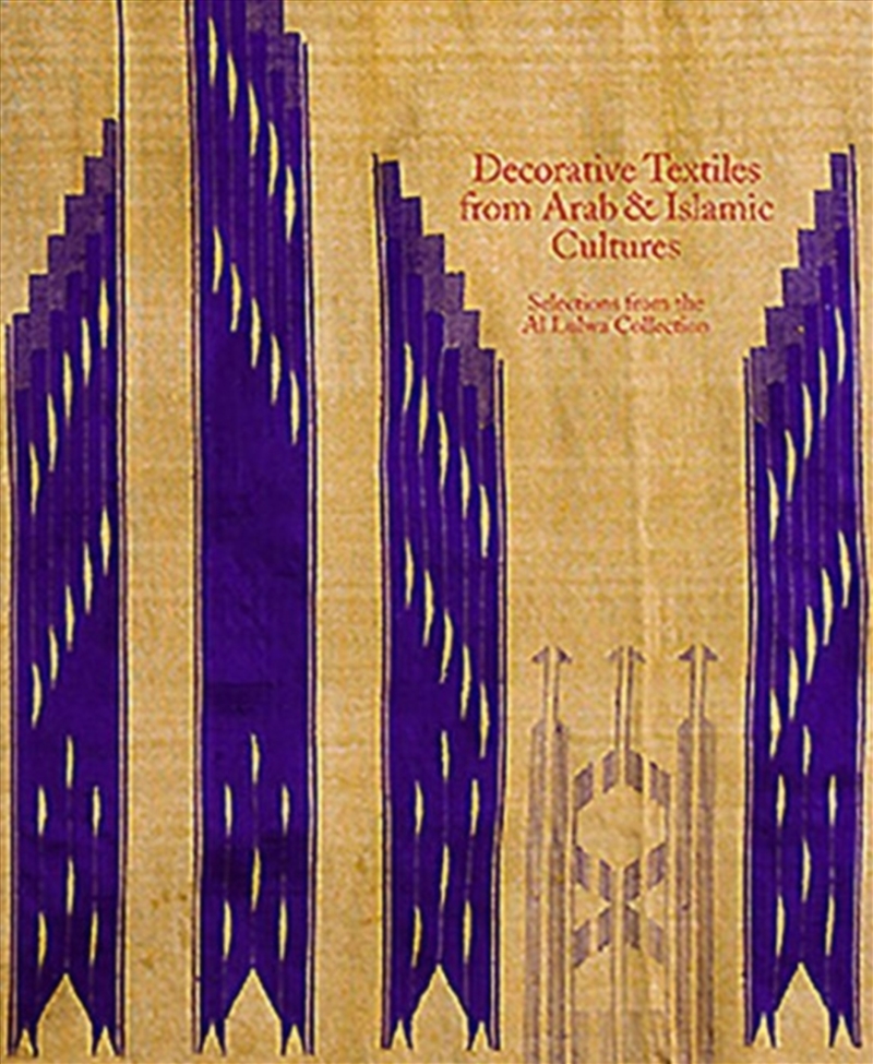 Decorative Textiles From Arab And Islamic Cultures : Selected Works From The Al Lulwa Collection/Product Detail/Art