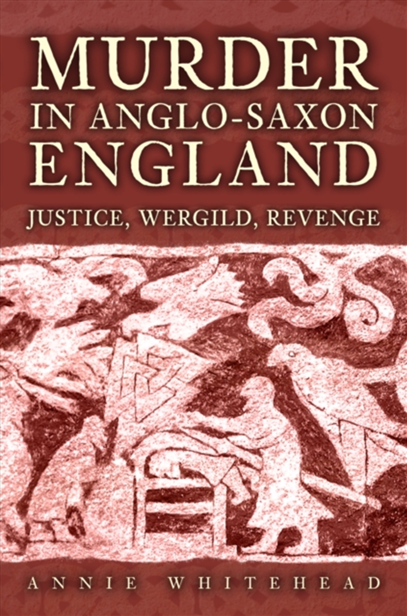 Murder In Anglo-Saxon England : Justice, Wergild, Revenge/Product Detail/History