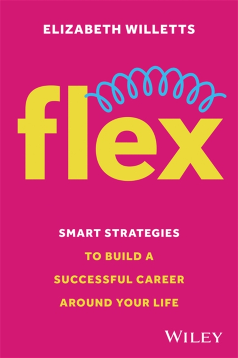 Flex : Smart Strategies To Build A Successful Career Around Your Life/Product Detail/Business Leadership & Management