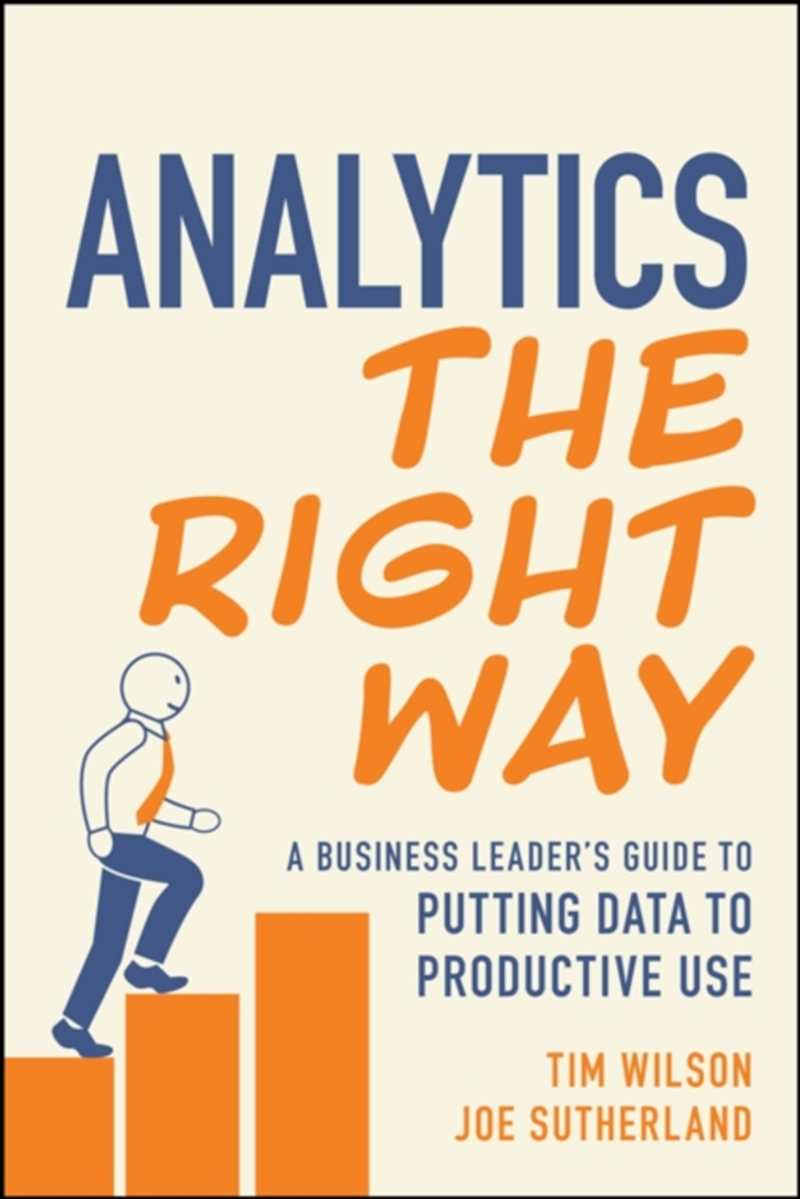 Analytics The Right Way : A Business Leader'S Guide To Putting Data To Productive Use/Product Detail/Business Leadership & Management