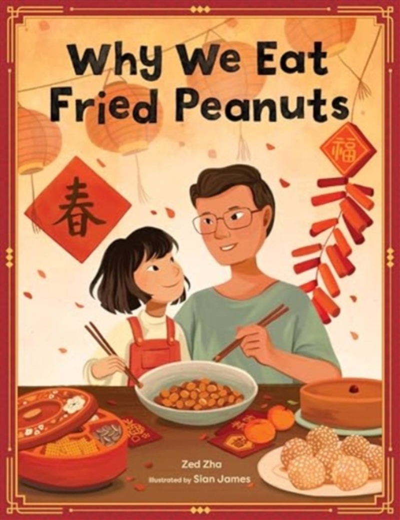 Why We Eat Fried Peanuts : A Celebration Of Family And Lunar New Year Traditions/Product Detail/Early Childhood Fiction Books