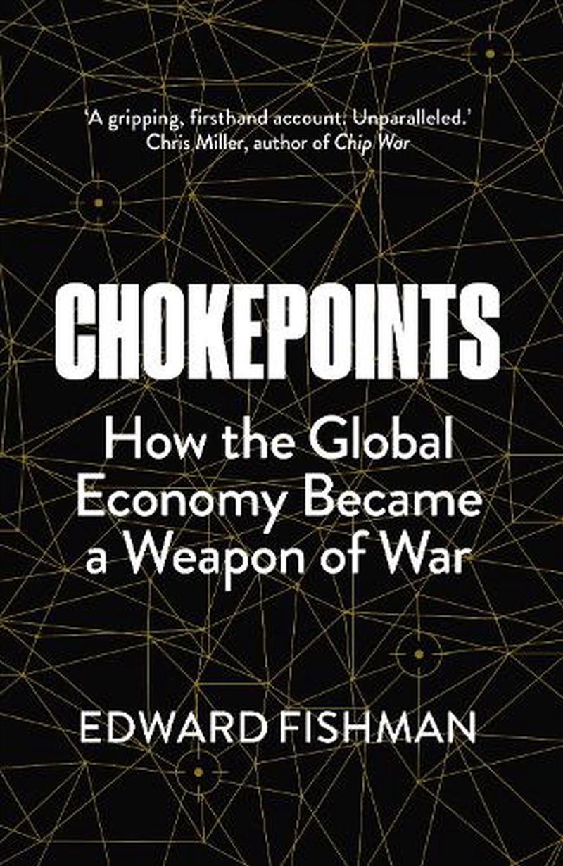 Chokepoints : How The Global Economy Became A Weapon Of War/Product Detail/Politics & Government