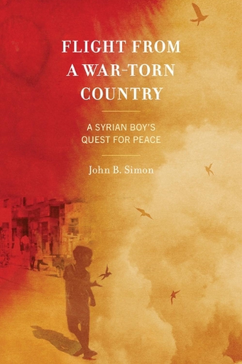 Flight From A War-Torn Country : A Syrian Boy'S Quest For Peace/Product Detail/Biographies & True Stories