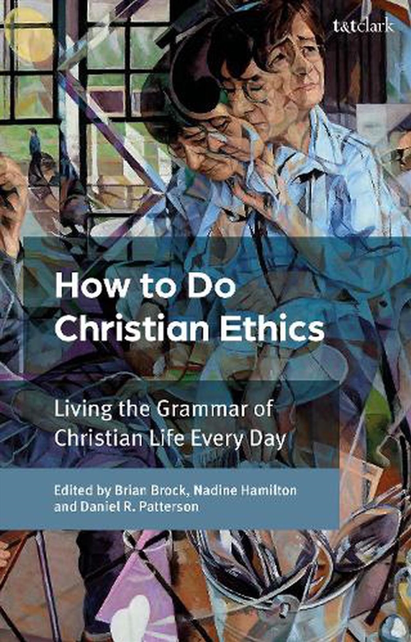 How To Do Christian Ethics: Living the Grammar of Christian Life Every Day/Product Detail/Religion & Beliefs