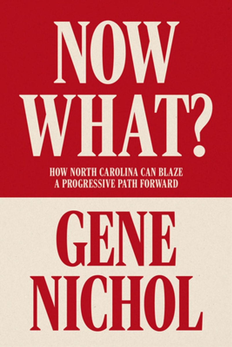 Now What? How North Carolina Can Blaze a Progressive Path Forward/Product Detail/Politics & Government