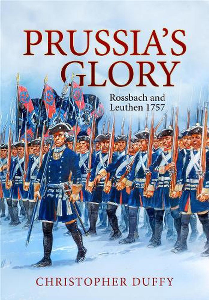 Prussia'S Glory : Rossbach And Leuthen 1757/Product Detail/History
