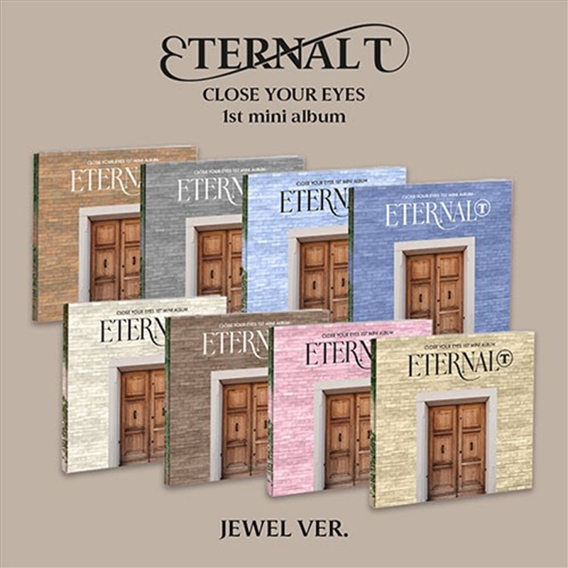 Close Your Eyes - 1st Mini Album [Eternalt] (Jewel Ver.) RANDOM/Product Detail/World