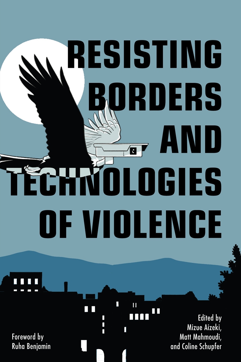 Resisting Borders and Technologies of Violence/Product Detail/Society & Culture