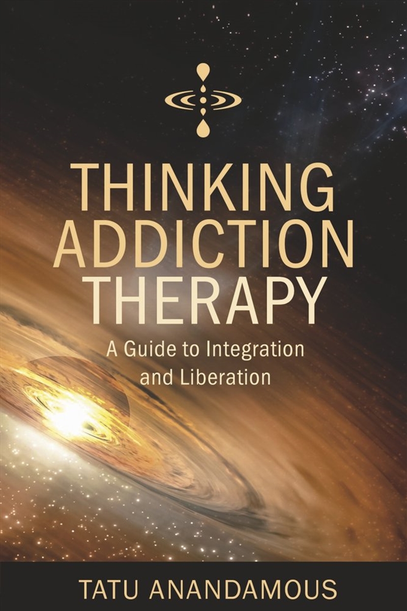 Thinking Addiction Therapy: A Guide to Integration and Liberation/Product Detail/Family & Health