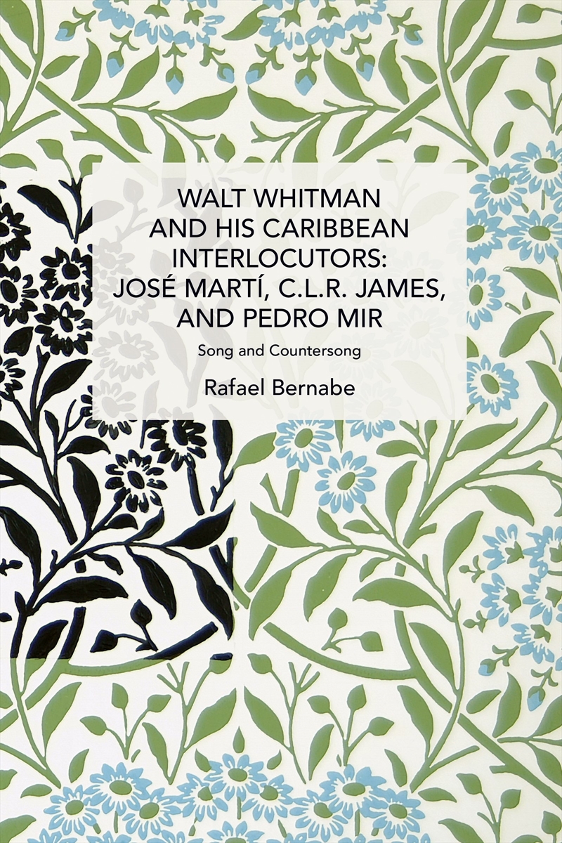 Walt Whitman and His Caribbean Interlocutors: Jose Mart, C.L.R. James, and Pedro Mir/Product Detail/Literature & Poetry