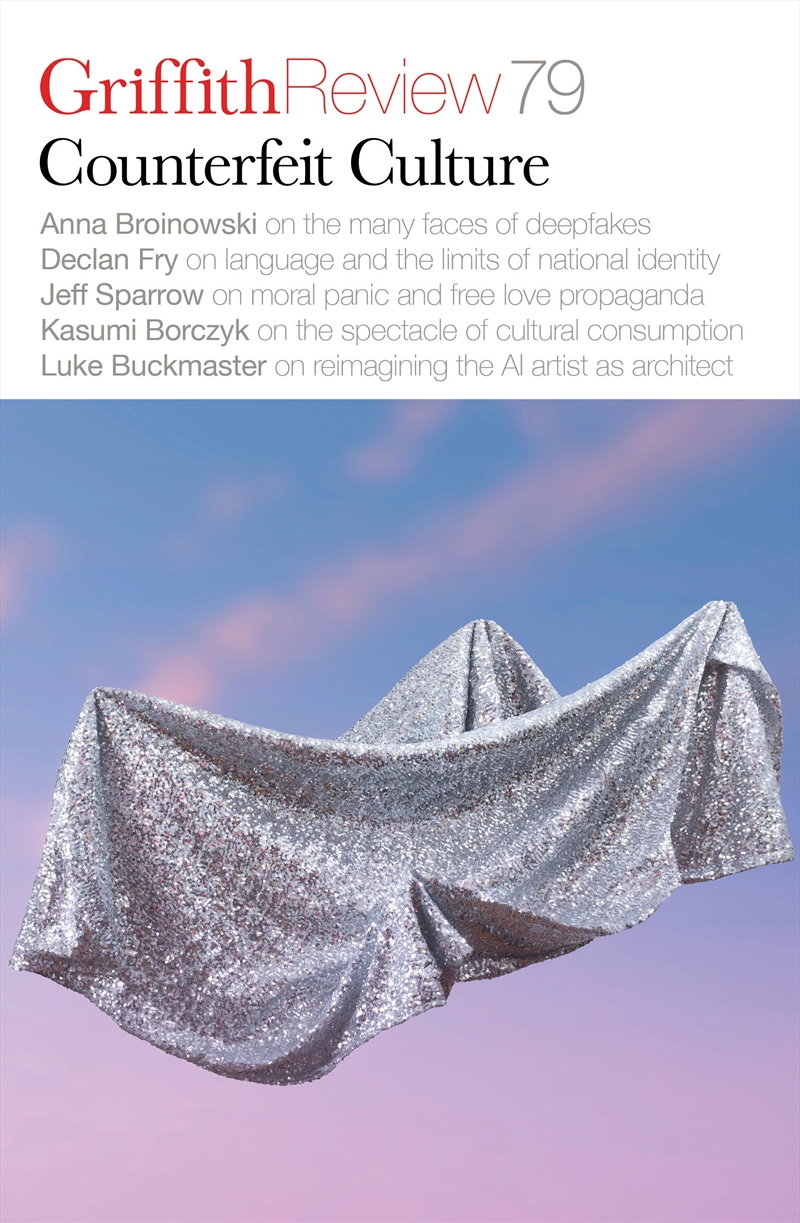 Griffith Review 79: Counterfeit Culture/Product Detail/Literature & Poetry