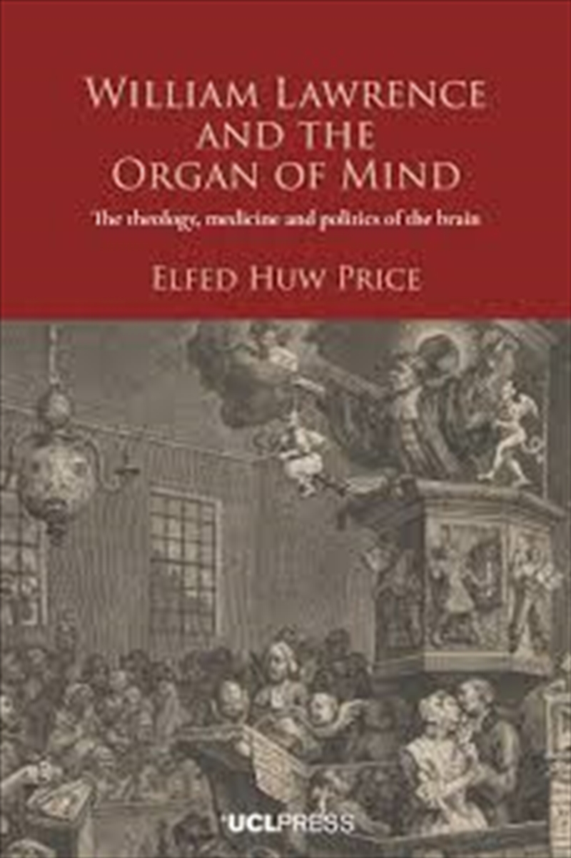 William Lawrence And The Organ Of Mind : The Theology, Medicine And Politics Of The Brain/Product Detail/Psychology