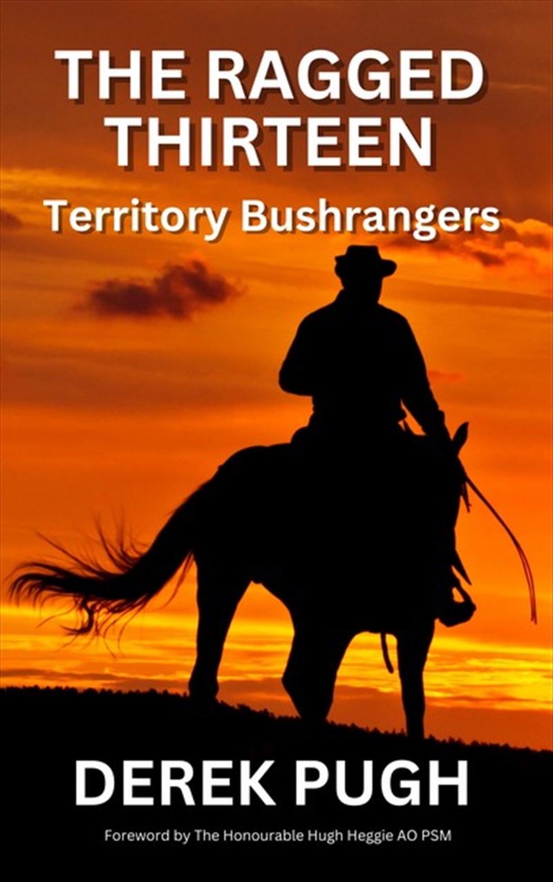 The Ragged Thirteen - Territory Bushrangers/Product Detail/History
