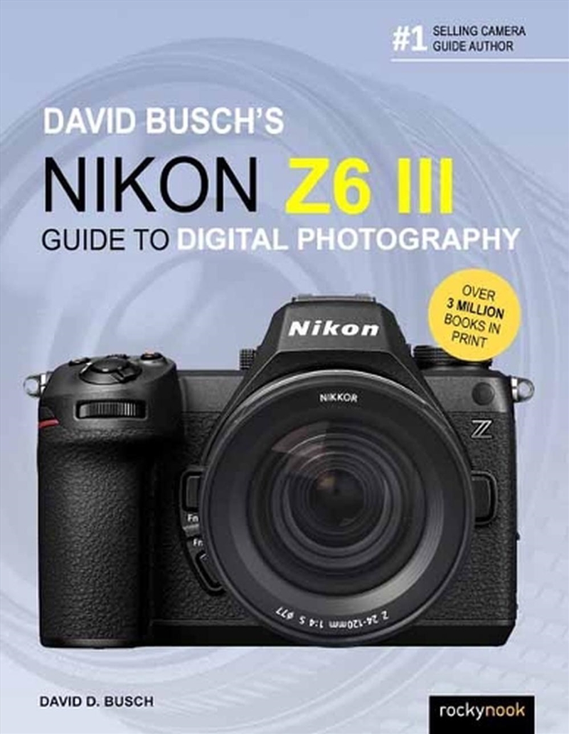 David Busch's Nikon Z6 III Guide to Digital Photography/Product Detail/Photography