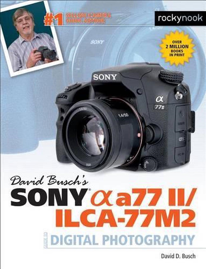 David Busch's Sony Alpha a77 II/ILCA-77M2 Guide to Digital Photography/Product Detail/Photography
