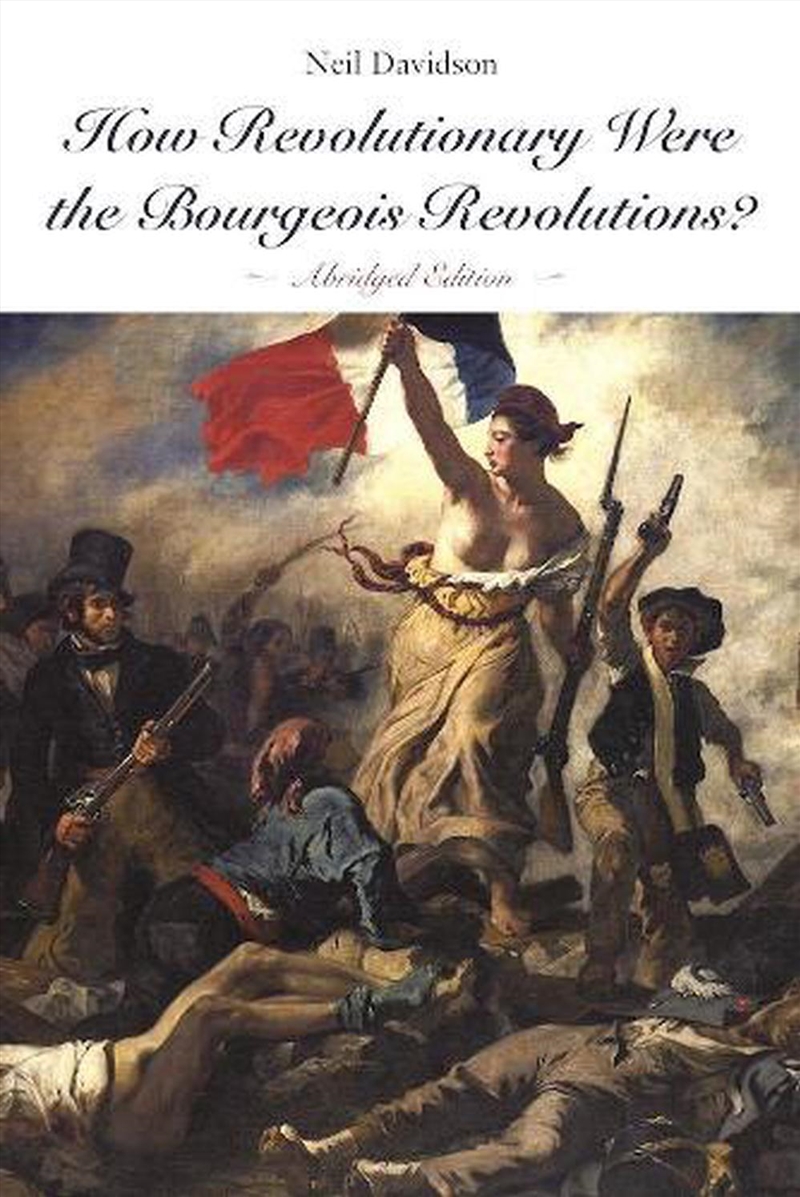 How Revolutionary Were the Bourgeois Revolutions? :Abridged Edition/Product Detail/History