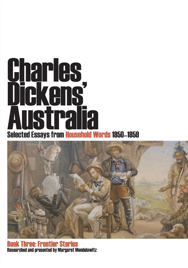 Charles Dickens' Australia: Selected Essays from Household Words 1850-1859/Product Detail/History
