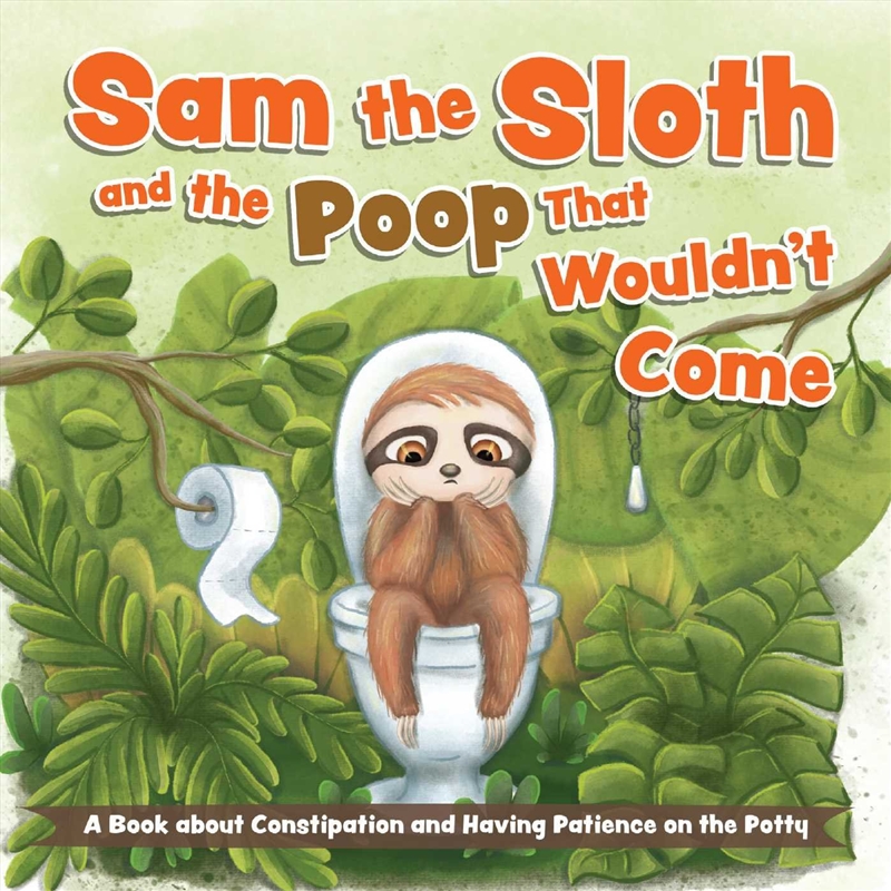 Sam the Sloth and the Poop that Wouldn't Come/Product Detail/Early Childhood Fiction Books