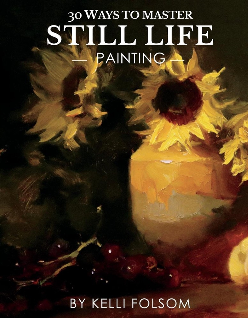 30 Ways to Master Still Life Painting/Product Detail/Art