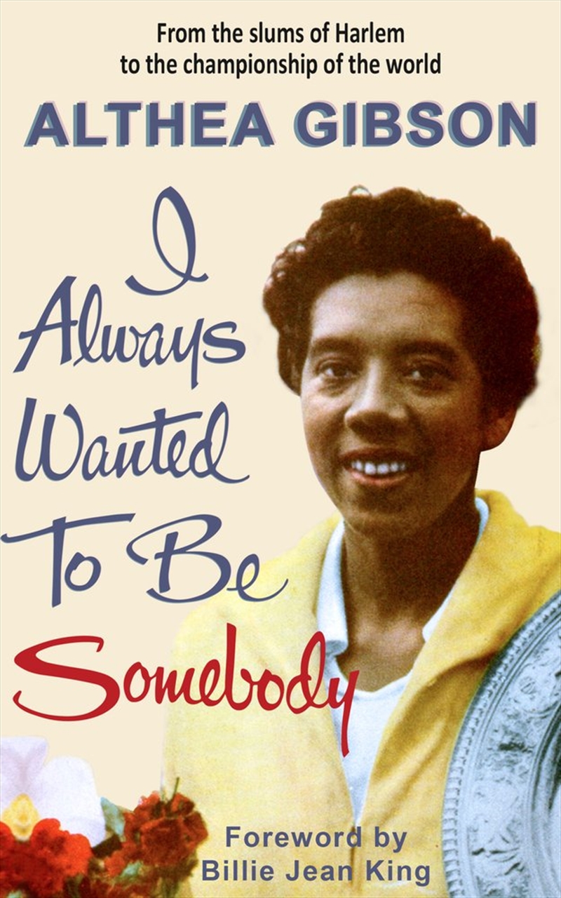 Althea Gibson: I Always Wanted To Be Somebody/Product Detail/Sport Biographies