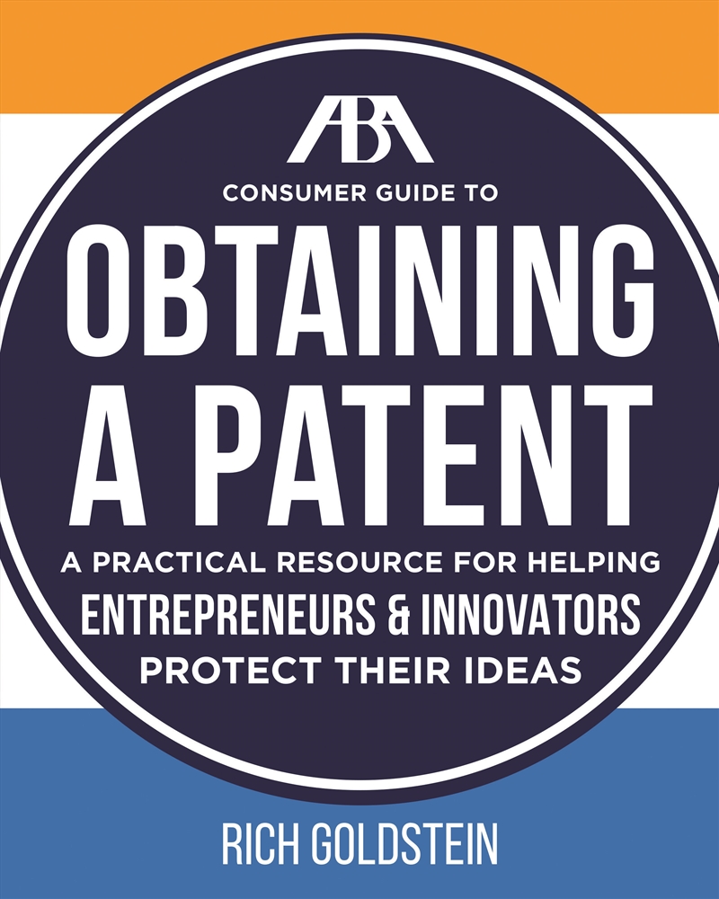 The ABA Consumer Guide to Obtaining a Patent/Product Detail/Law