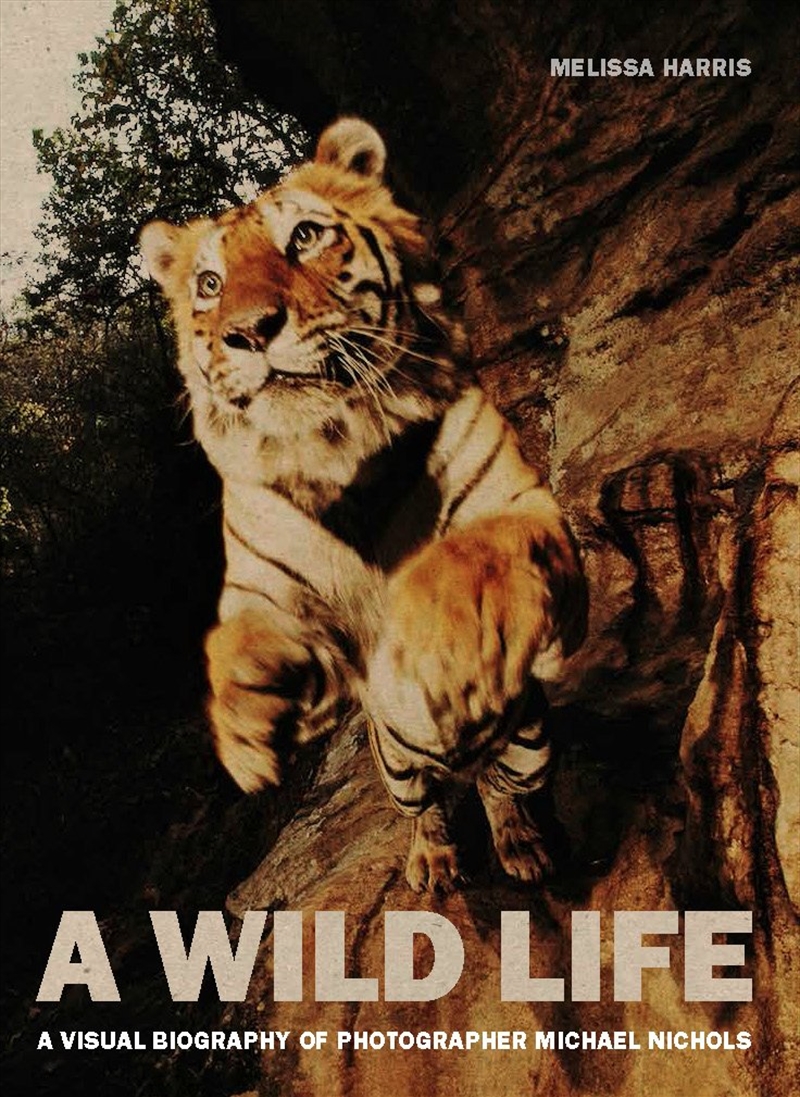 A Wild Life: A Visual Biography of Photographer Michael Nichols/Product Detail/Arts & Entertainment Biographies