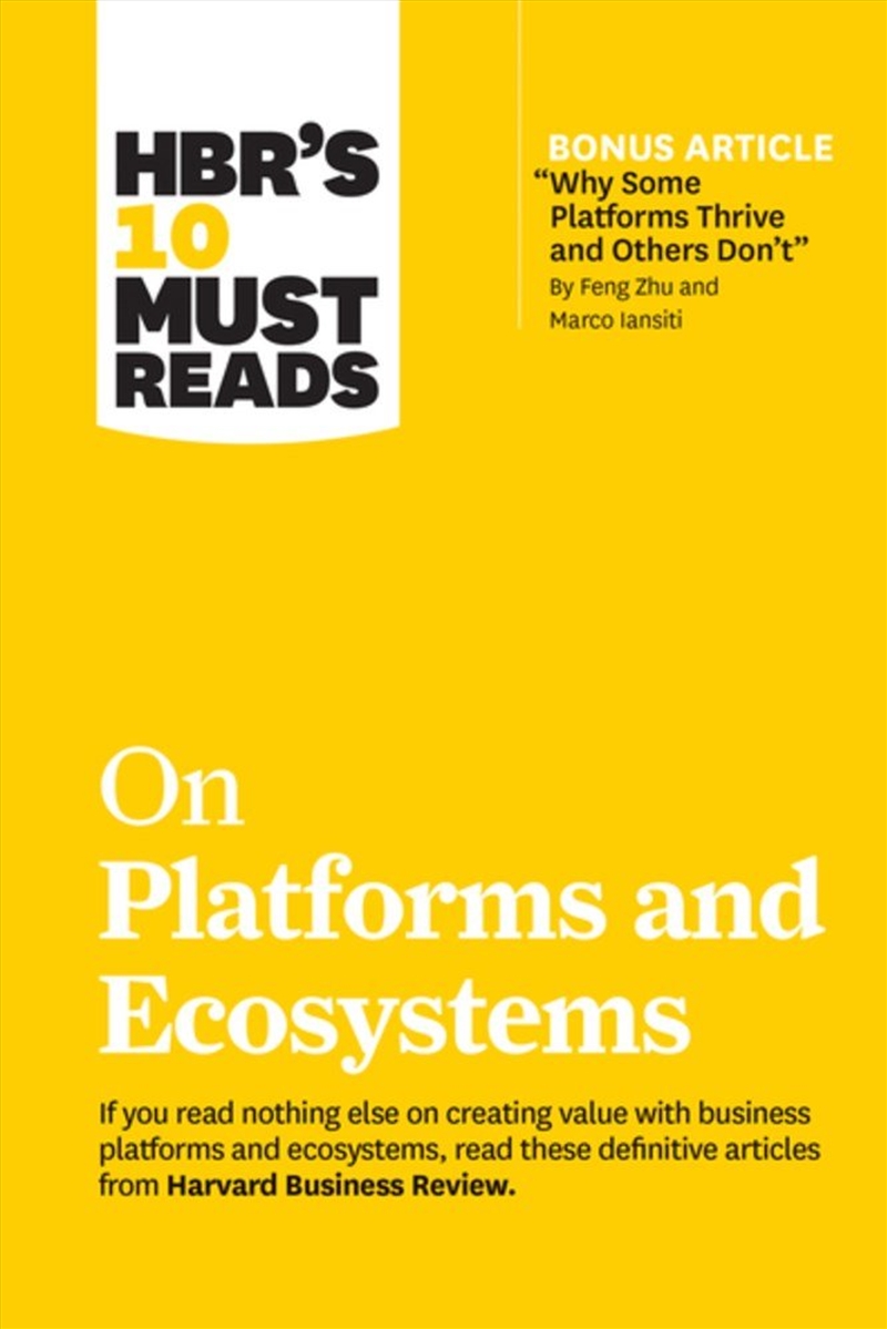HBR's 10 Must Reads on Platforms and Ecosystems :with bonus article by "Why Some Platforms Thrive an/Product Detail/Reading