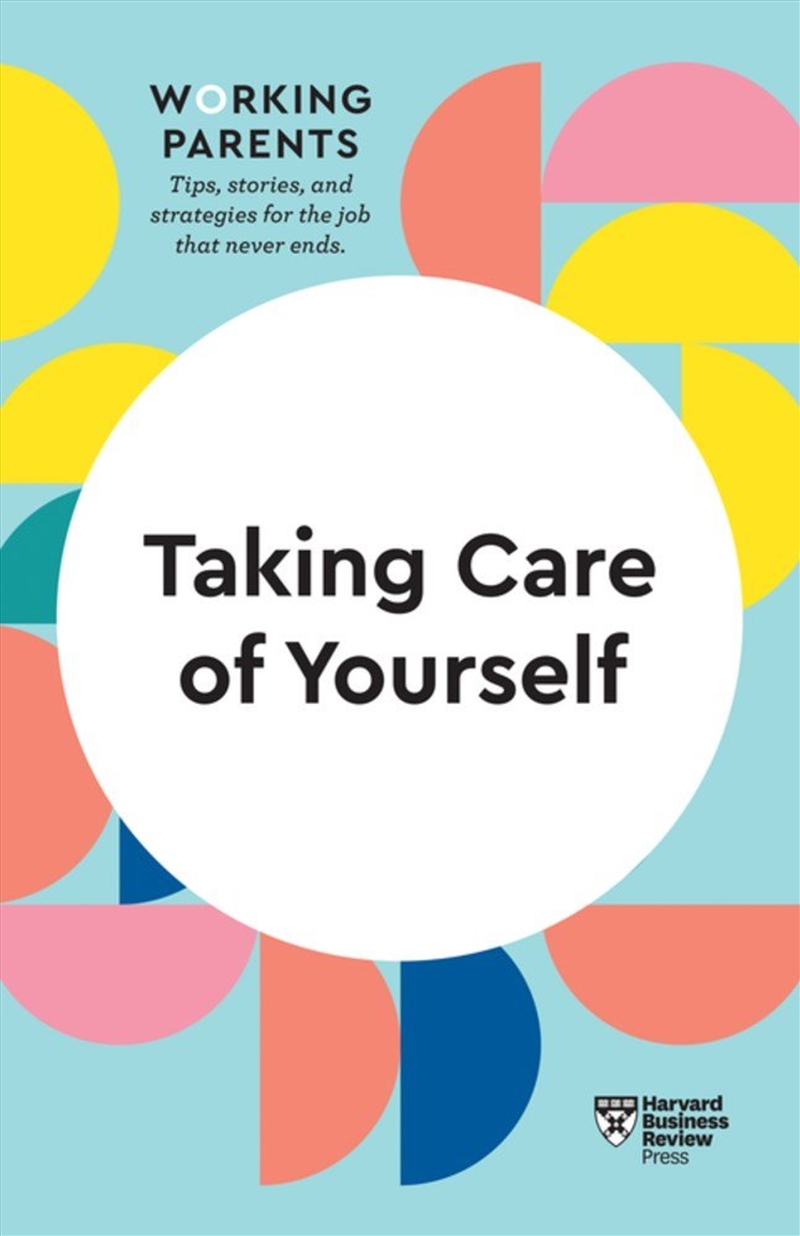 Taking Care of Yourself :HBR Working Parents Series/Product Detail/Reading