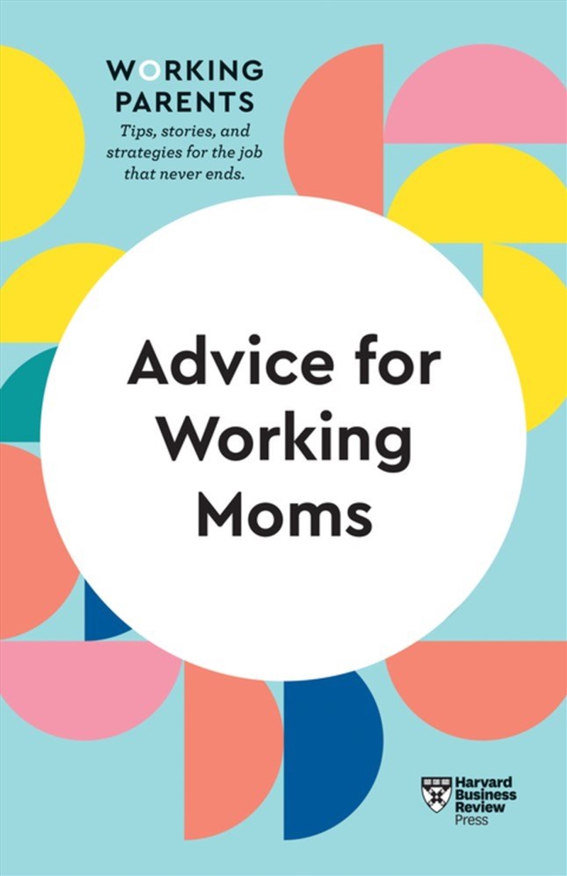 Advice for Working Moms :HBR Working Parents Series/Product Detail/Business Leadership & Management