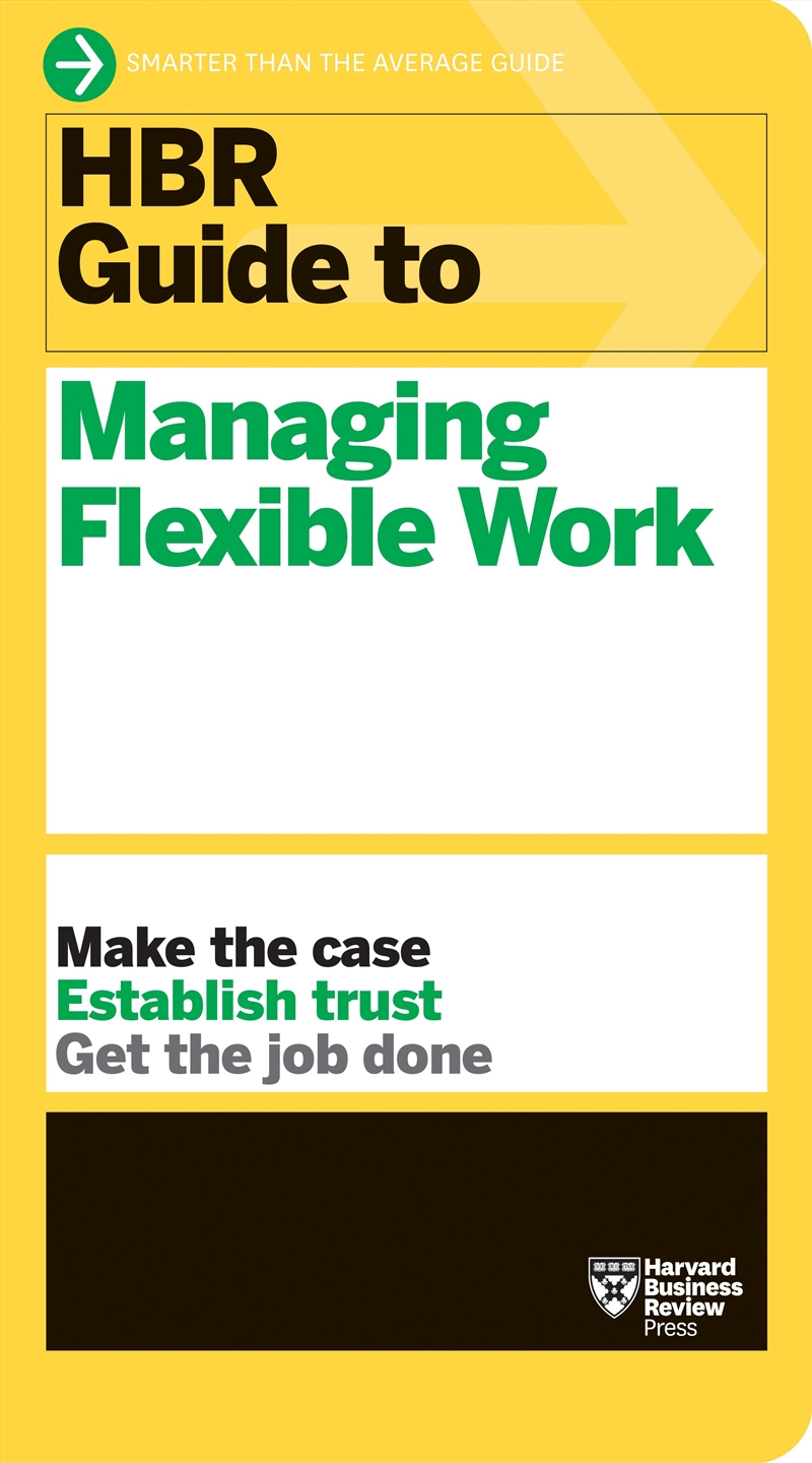 HBR Guide to Managing Flexible Work :HBR Guide Series/Product Detail/Business Leadership & Management