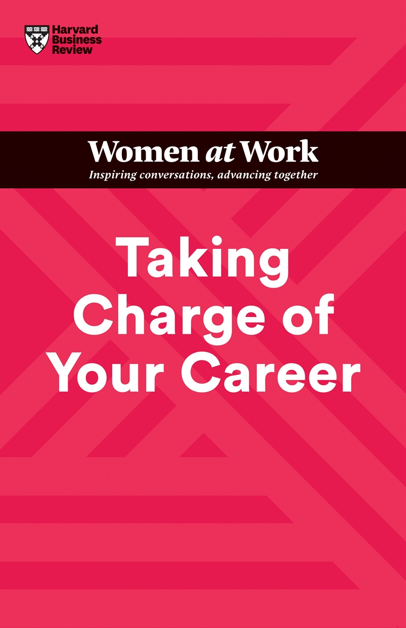 Taking Charge of Your Career :HBR Women at Work Series/Product Detail/Business Leadership & Management