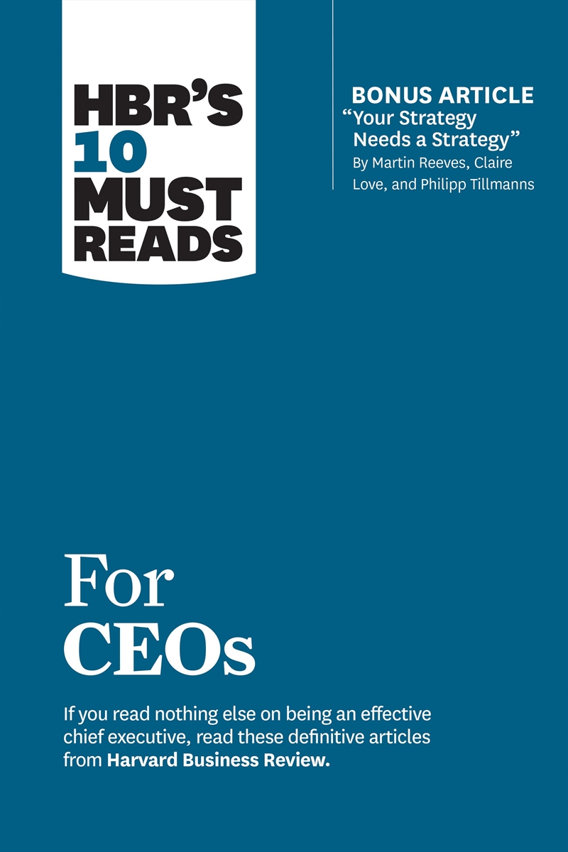HBR's 10 Must Reads for CEOs :with bonus article "Your Strategy Needs a Strategy" by Martin Reeves,/Product Detail/Business Leadership & Management