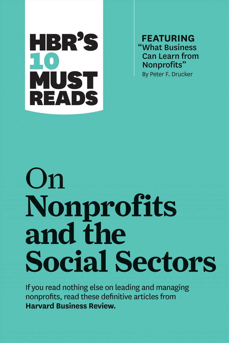 HBR's 10 Must Reads on Nonprofits and the Social Sectors :featuring "What Business Can Learn from No/Product Detail/Business Leadership & Management
