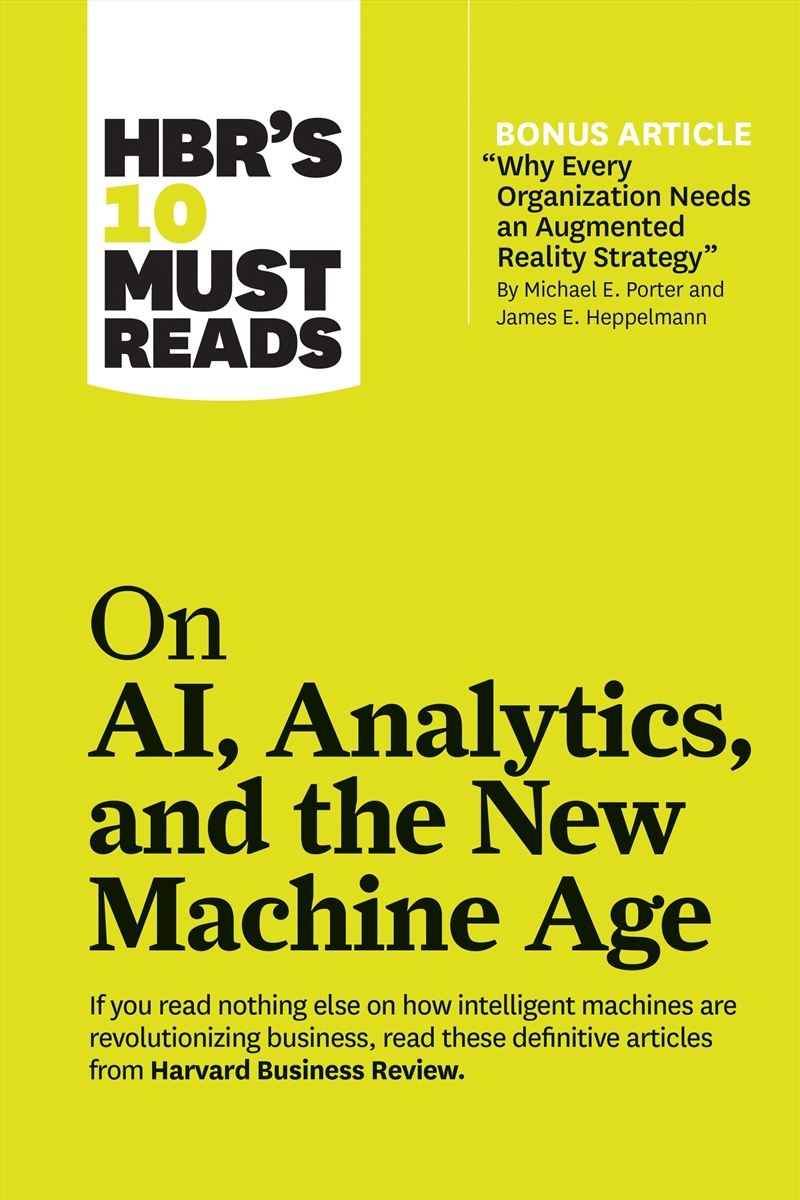 HBR's 10 Must Reads on AI, Analytics, and the New Machine Age :with bonus article "Why Every Company/Product Detail/Computing & IT