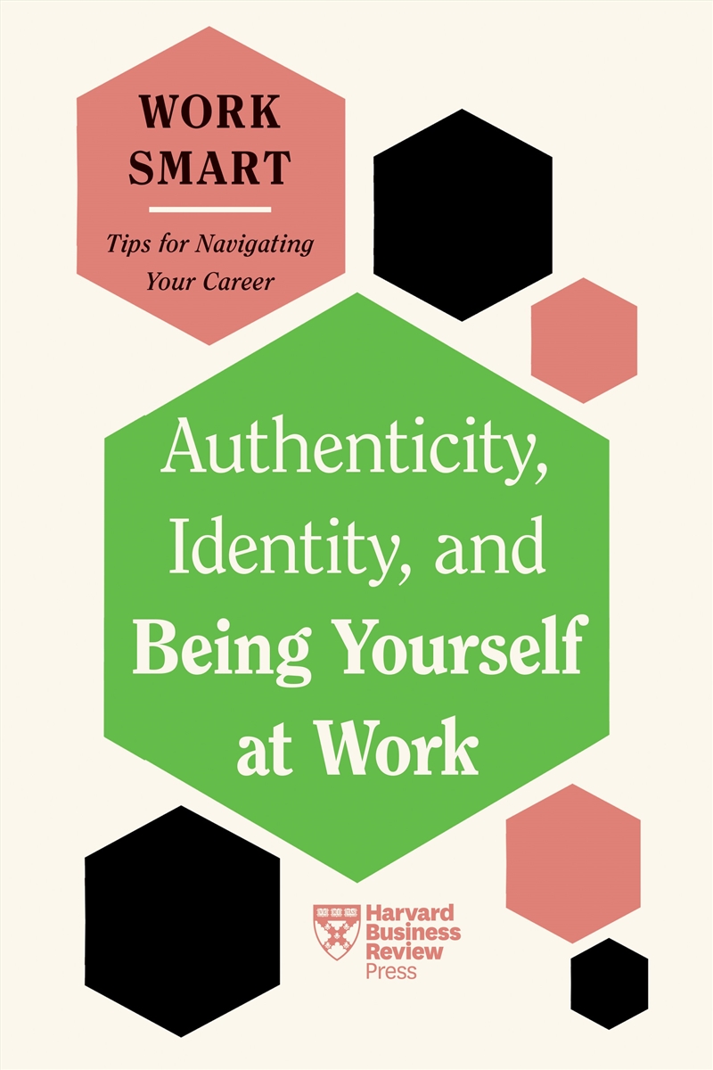 Authenticity, Identity, and Being Yourself at Work :HBR Work Smart Series/Product Detail/Education & Textbooks