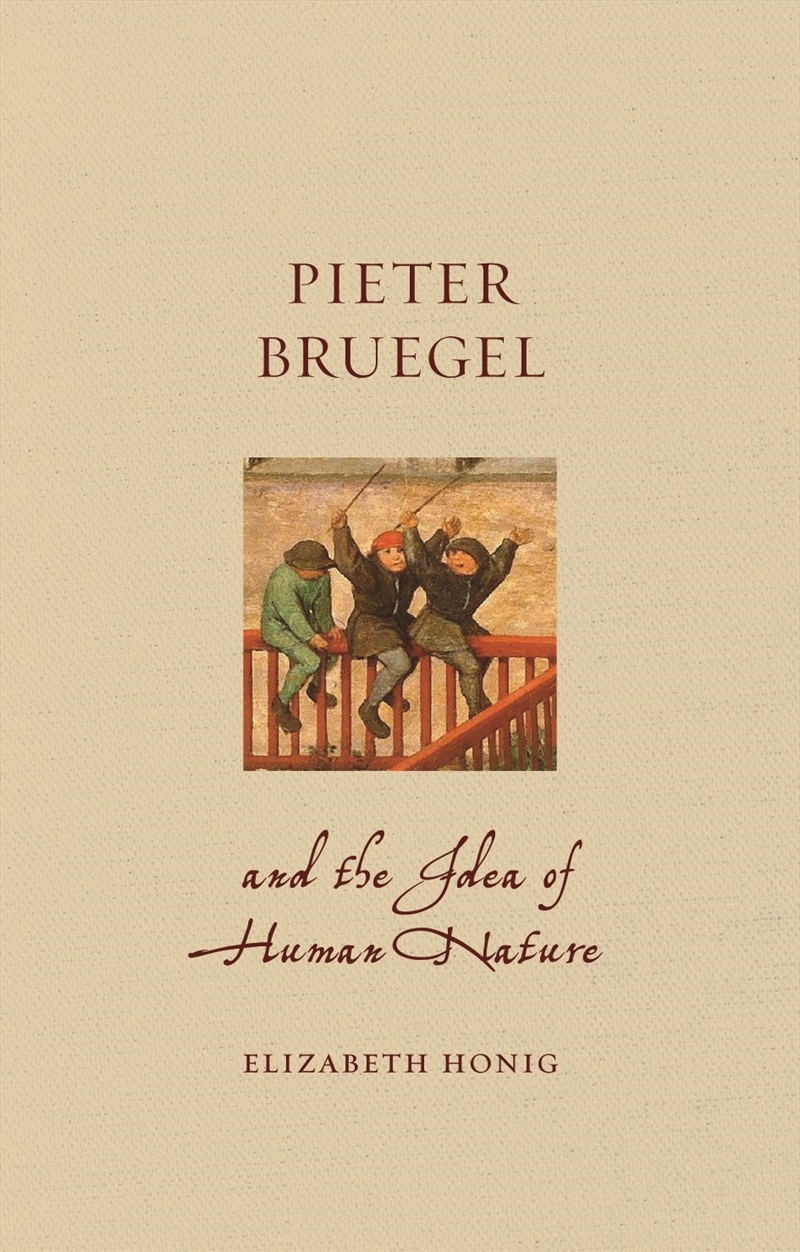 Pieter Bruegel and the Idea of Human Nature/Product Detail/Art