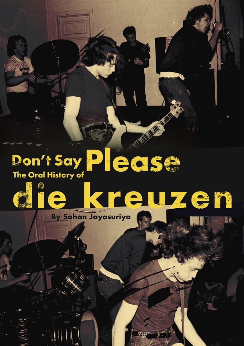 Don't Say Please - The Oral History of Die Kreuzen/Product Detail/Arts & Entertainment